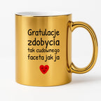 Kubek z nadrukiem - "Gratulacje zdobycia tak cudownego faceta jak ja"