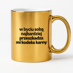 Kubek z nadrukiem - "w byciu sobą najbardziej przeszkadza mi kodeks karny"