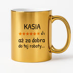 Kubek z nadrukiem - "6/5 aż za dobra do tej roboty..." z IMIENIEM