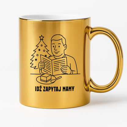 Kubek świąteczny z cytatem TATY - "Idź zapytaj mamy"