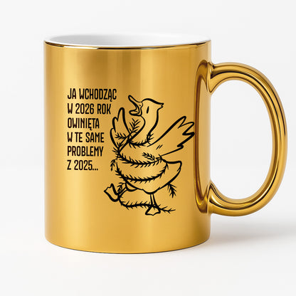 Kubek świąteczny z GĄSKĄ - "JA WCHODZĄC W 2026 ROK OWINIĘTA W TE SAME PROBLEMYZ 2025..."