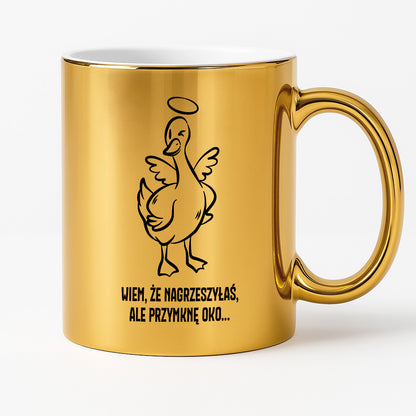 Kubek świąteczny z GĄSKĄ - "WIEM, ŻE NAGRZESZYŁAŚ, ALE PRZYMKNĘ OKO..."