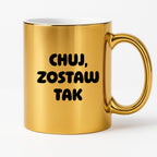 Kubek z nadrukiem - "Chuj, zostaw tak"