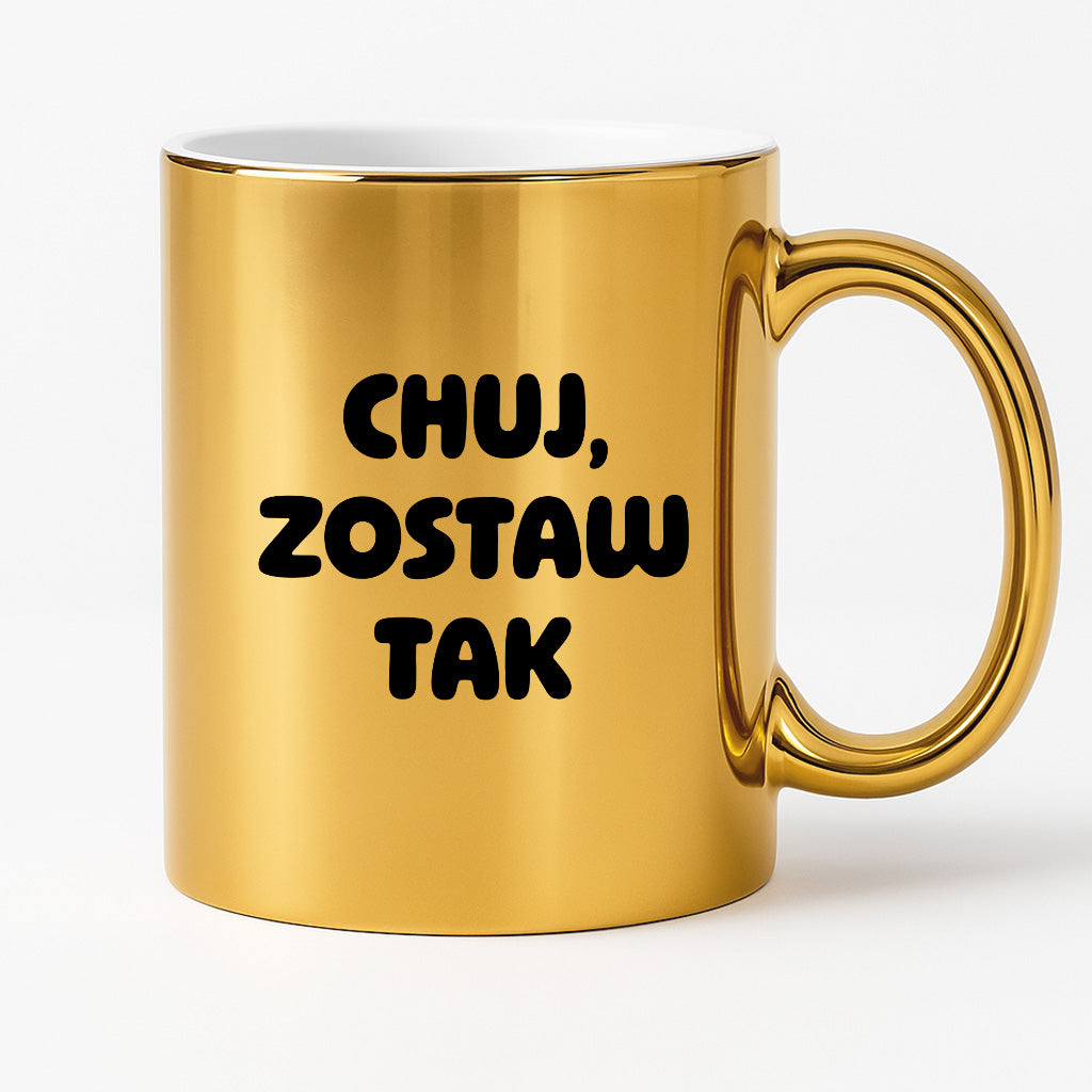 Kubek z nadrukiem - "Chuj, zostaw tak"