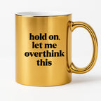 Kubek z nadrukiem - "hold on, let me overthink this"