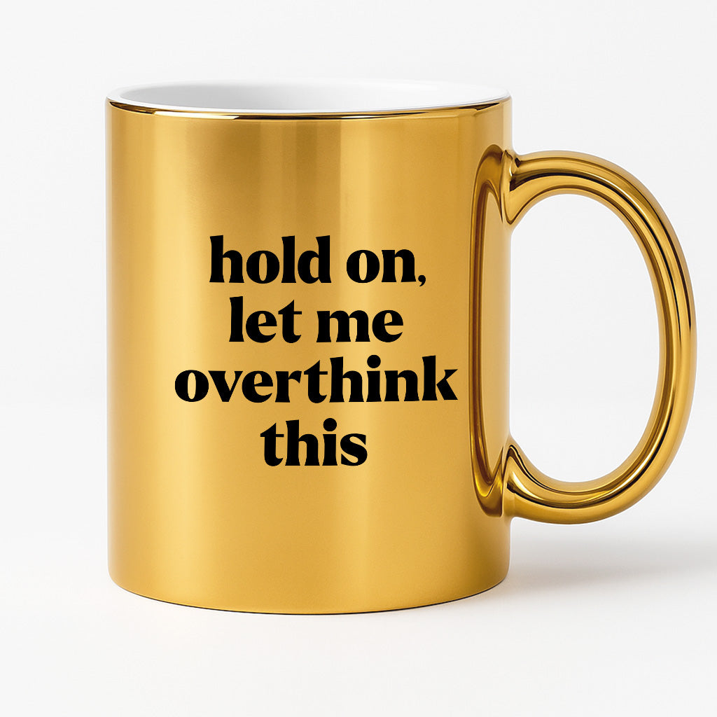 Kubek z nadrukiem - "hold on, let me overthink this"