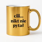 Kubek z nadrukiem - "ciii... nikt nie pytał"