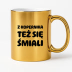 Kubek z nadrukiem - "Z Kopernika też się śmiali"