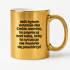 Kubek z nadrukiem - "Jeśli byłam ostatnio dla Ciebie niemiła, to popracuj nad sobą, żeby ta sytuacja nie musiała się powtórzyć"