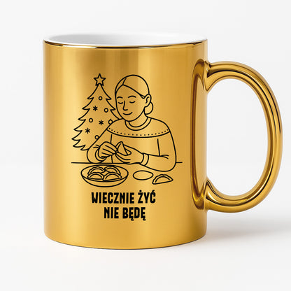 Kubek świąteczny z cytatem MAMY - "Wieczenie żyć nie będę"