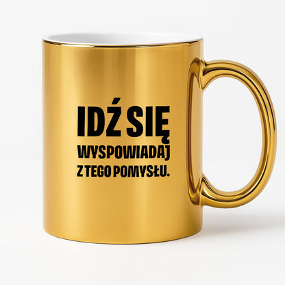 Kubek z nadrukiem - "Idź się wyspowiadaj z tego pomysłu"