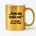 Kubek z nadrukiem "żyje się tylko raz"
