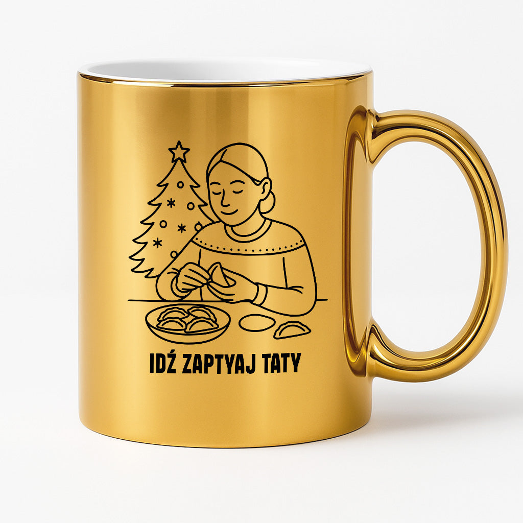 Kubek świąteczny z cytatem MAMY - "Idź zapytaj Taty"