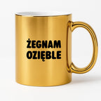 Kubek z nadrukiem - "Żegnam ozięble"