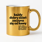 Kubek z nadrukiem - "każdy dobry dzień zaczyna się od..."