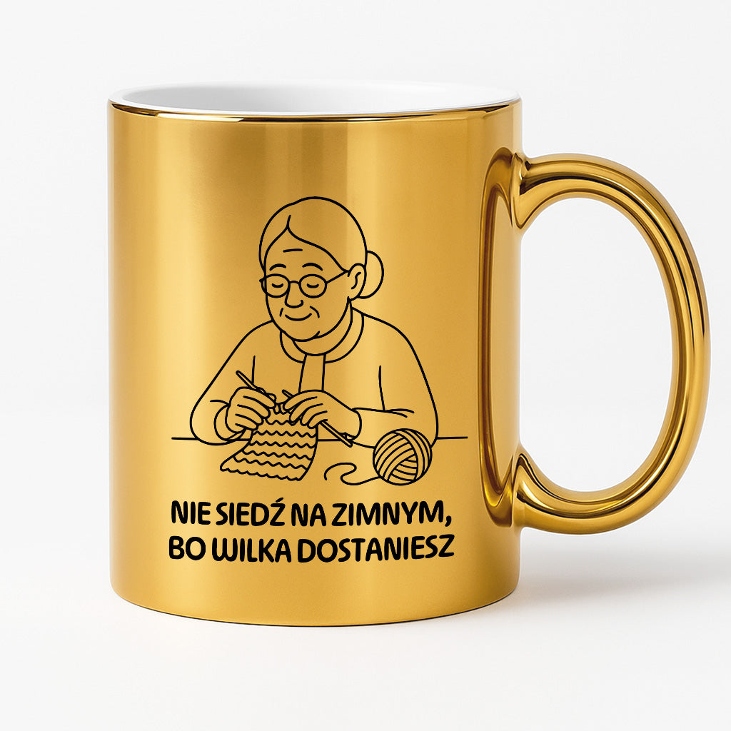 Kubek dla Babci / Dziadka - "Nie siedź na zimnym, bo wilka dostaniesz"
