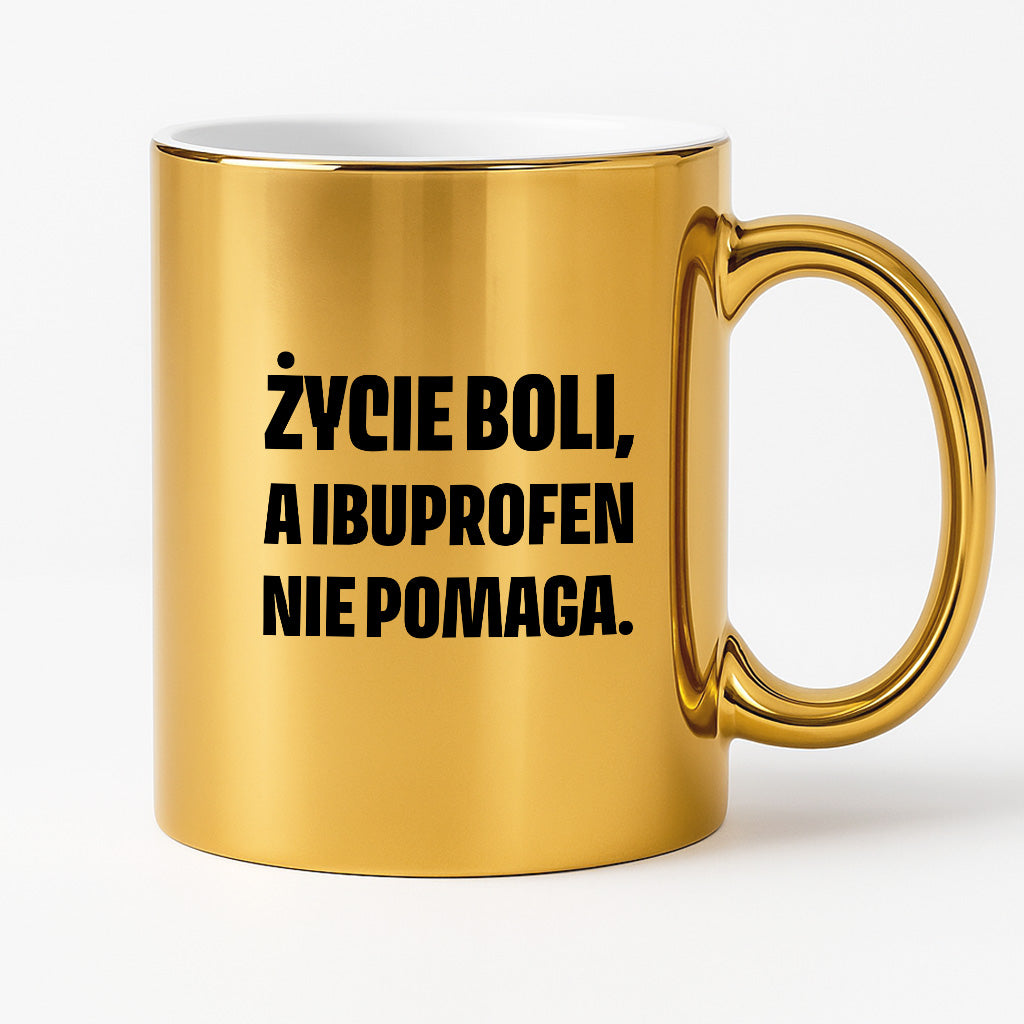 Kubek z nadrukiem - "Życie boli, a ibuprofen nie pomaga"