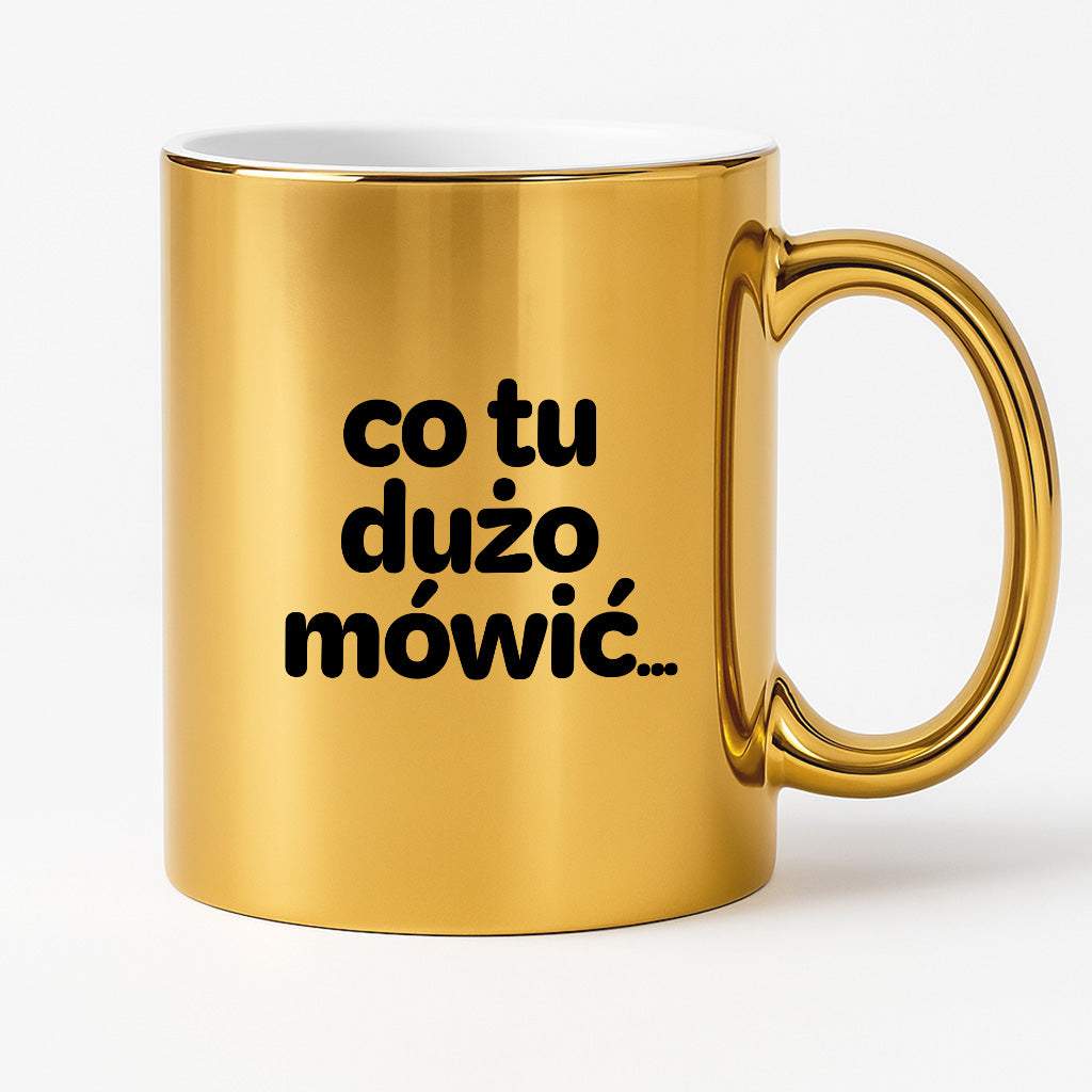 Kubek z nadrukiem - "co tu dużo mówić..."