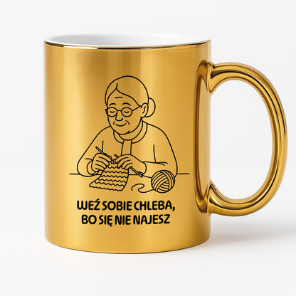 Kubek dla Babci / Dziadka - "Weź sobie chleba, bo się nie najesz"