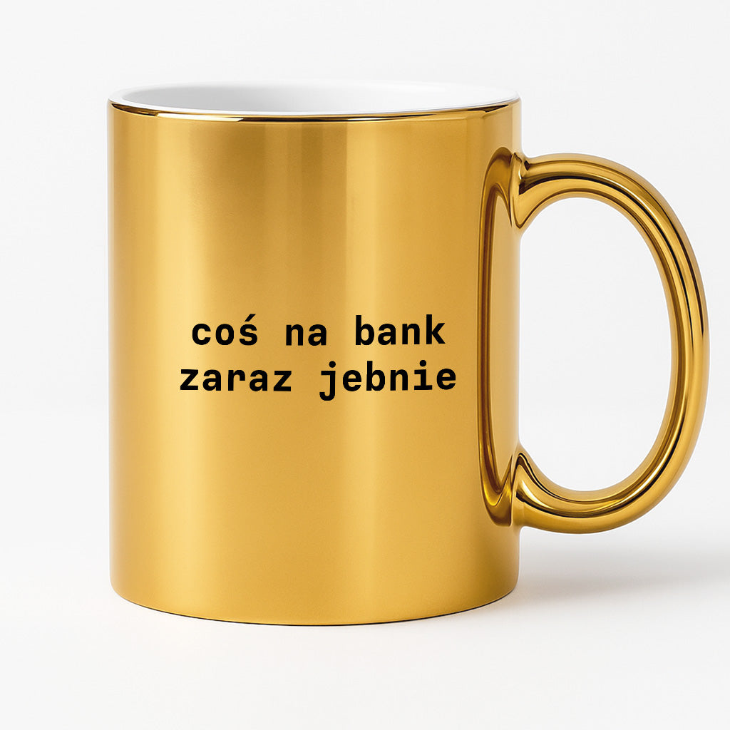Kubek z nadrukiem "coś na bank zaraz jebnie"