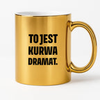 Kubek z nadrukiem - "To jest kurwa dramat"