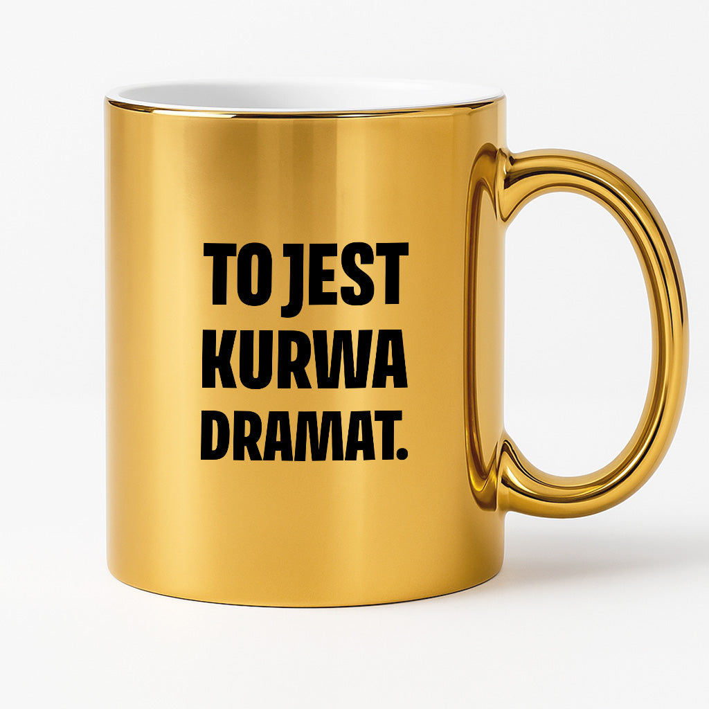 Kubek z nadrukiem - "To jest kurwa dramat"