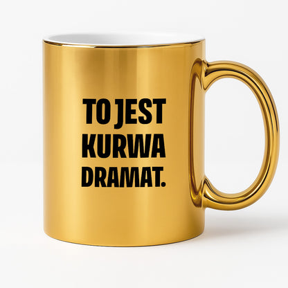 Kubek z nadrukiem - "To jest kurwa dramat"