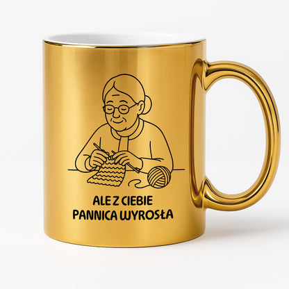 Kubek dla Babci / Dziadka - "Ale z Ciebie pannica wyrosła"
