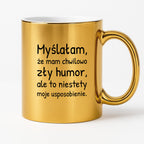 Kubek z nadrukiem - "Myślałam, że mam chwilowo zły humor, ale to niestety moje usposobienie."