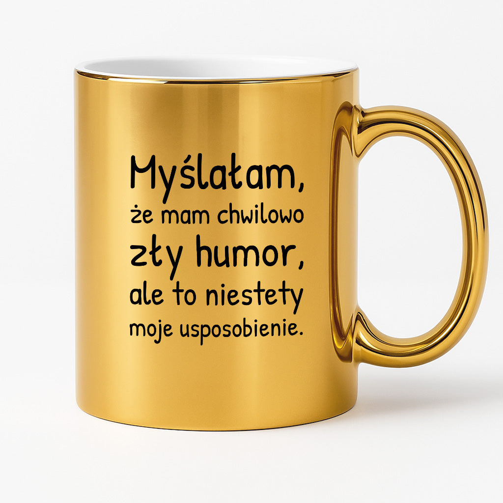 Kubek z nadrukiem - "Myślałam, że mam chwilowo zły humor, ale to niestety moje usposobienie."