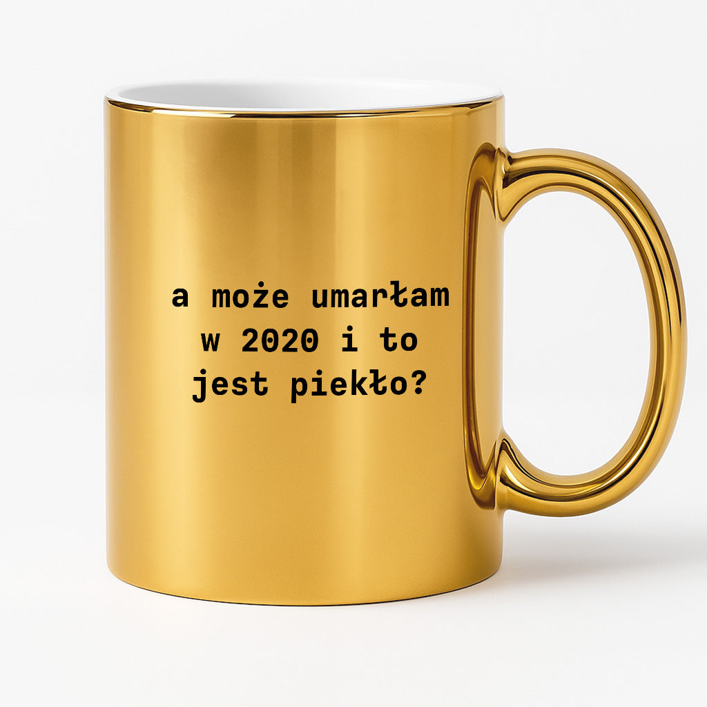 Kubek z nadrukiem "a może umarłam w 2020 i to jest piekło?"