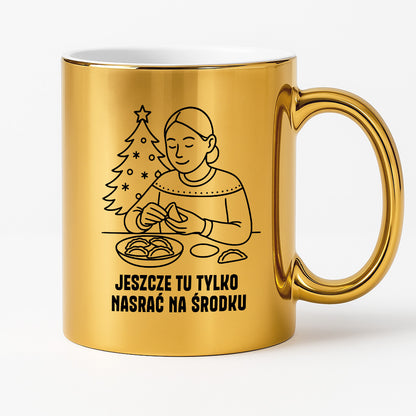 Kubek świąteczny z cytatem MAMY - "Jeszcze tu tylko nasrać na środku"