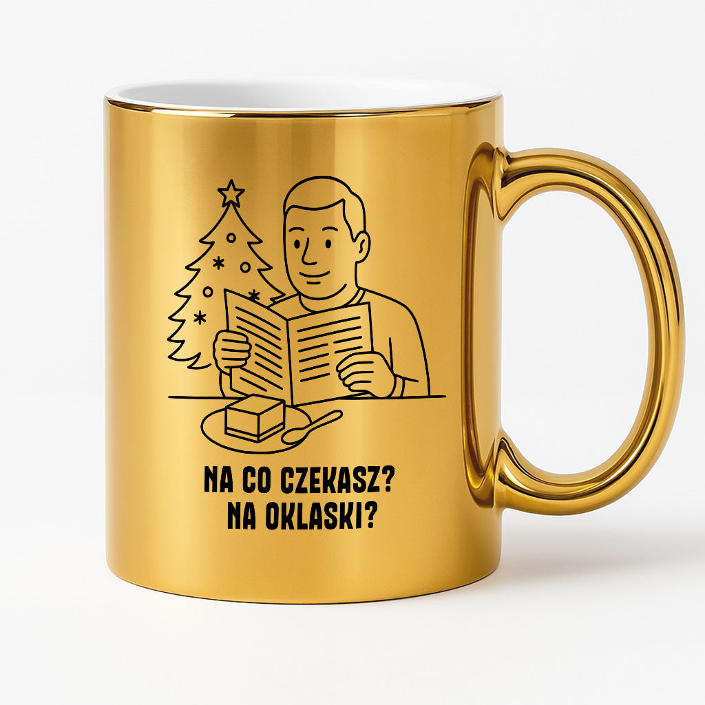 Kubek świąteczny z cytatem TATY - "Na co czekasz? Na oklaski?"