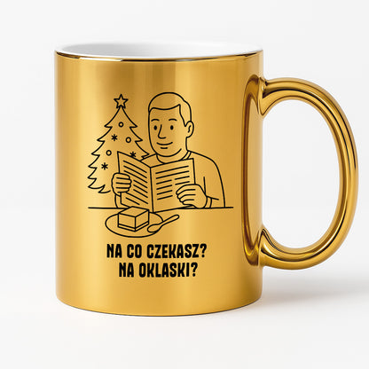 Kubek świąteczny z cytatem TATY - "Na co czekasz? Na oklaski?"