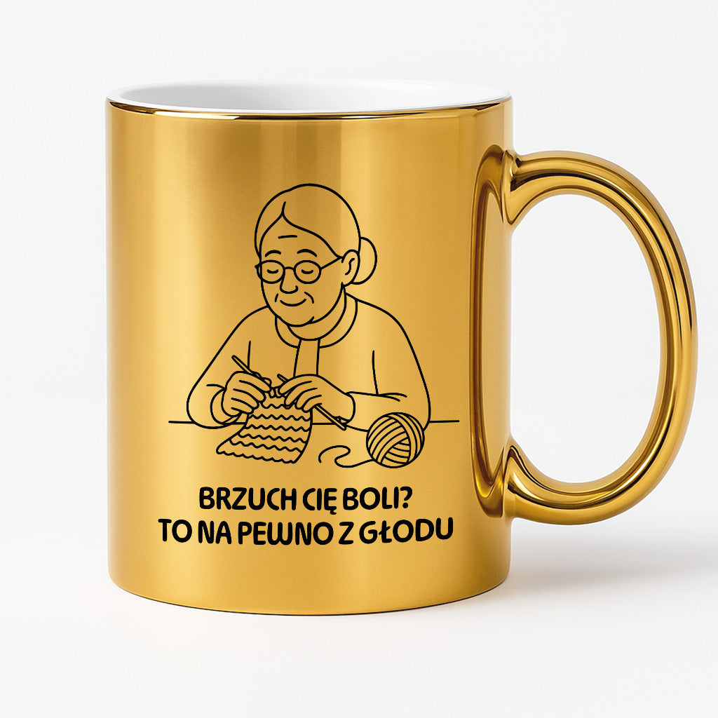 Kubek dla Babci / Dziadka - "Brzuch Cię boli? To na pewno z głodu"