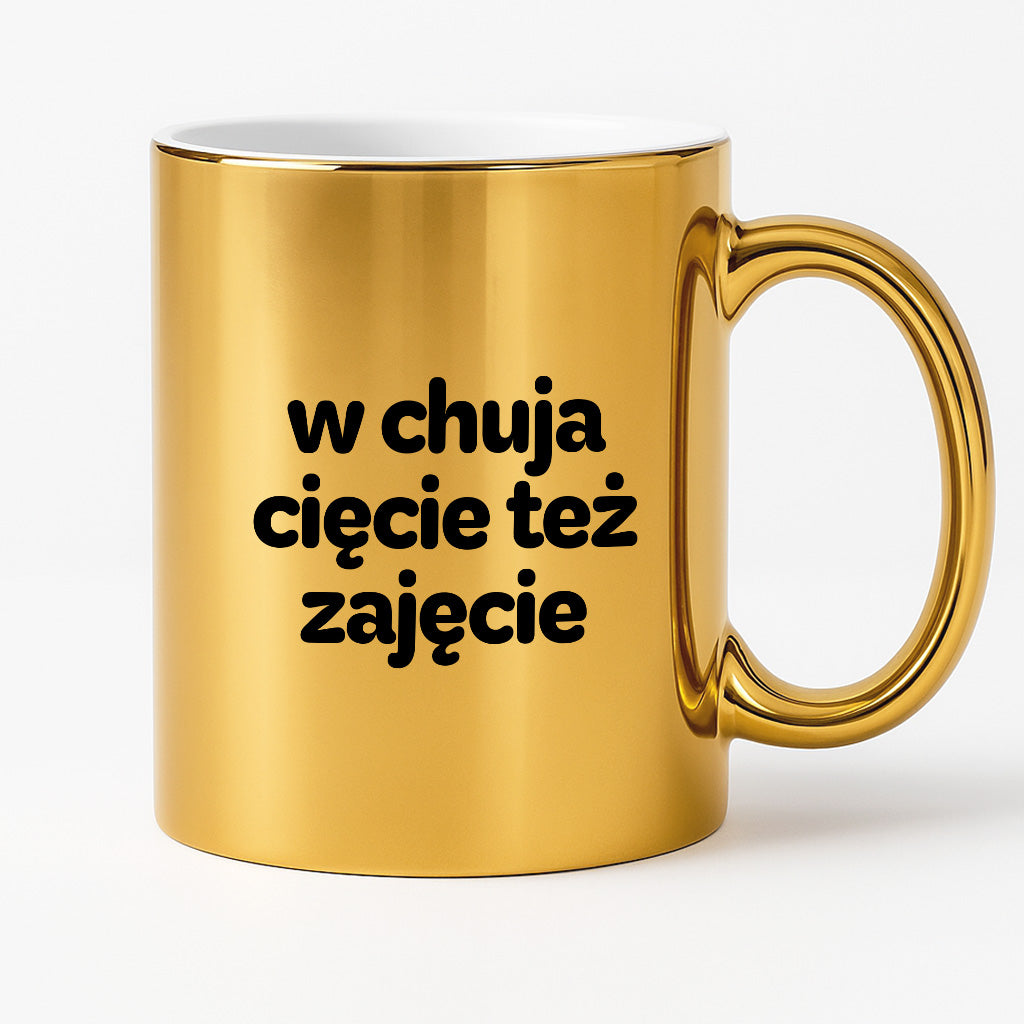 Kubek z nadrukiem - "w chuja cięcie też zajęcie"