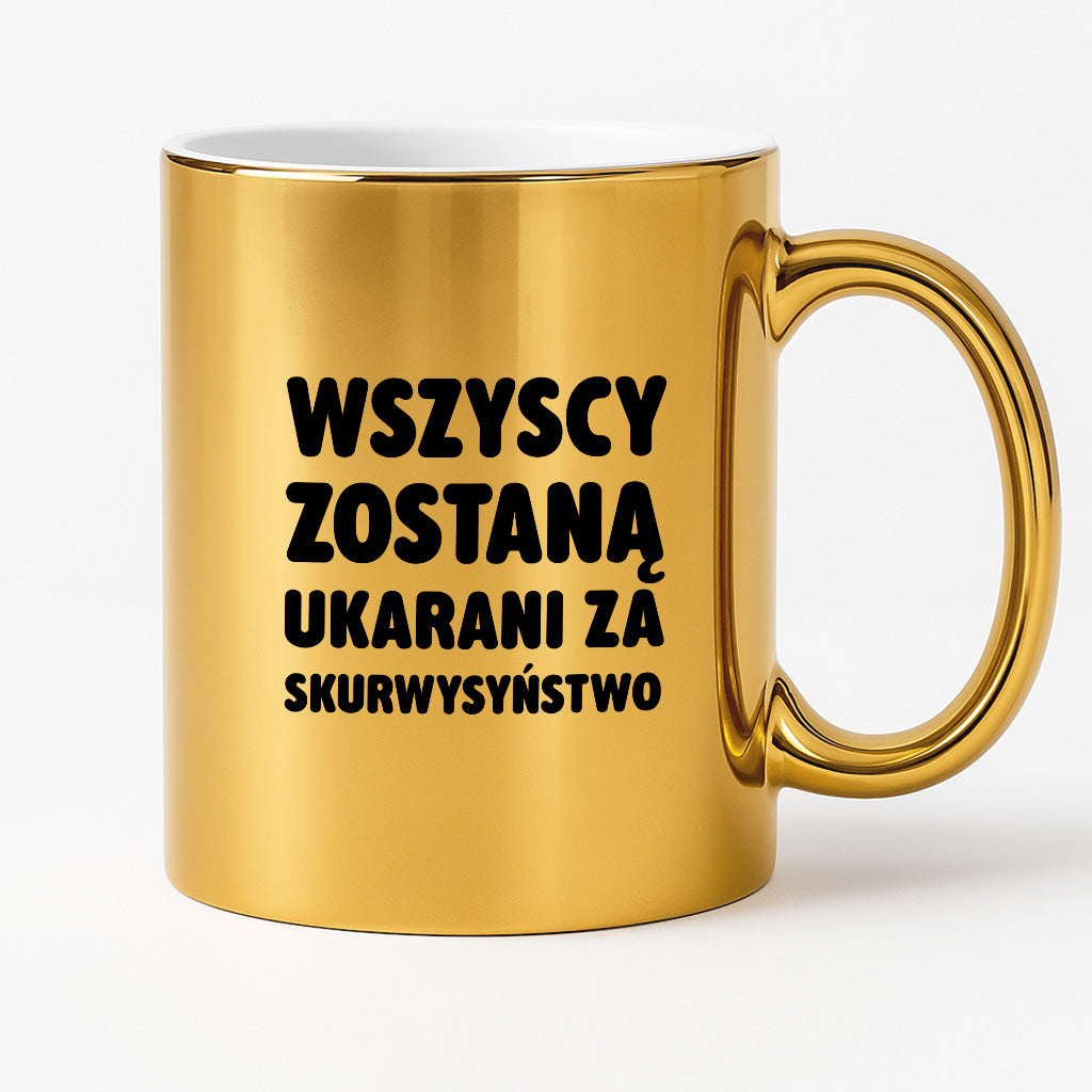 Kubek z nadrukiem - "Wszyscy zostaną ukarani za skurwysyństwo"