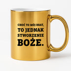 Kubek z nadrukiem - "Choć to mój brat,  to jednak stworzenie Boże."