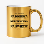 Kubek z nadrukiem - "NAJGORSZA KIEROWNICZKA NA ŚWIECIE (ale jednak nie 🥰)"