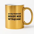 Kubek z nadrukiem - "Ja się przecież nigdy nie wtrącam"