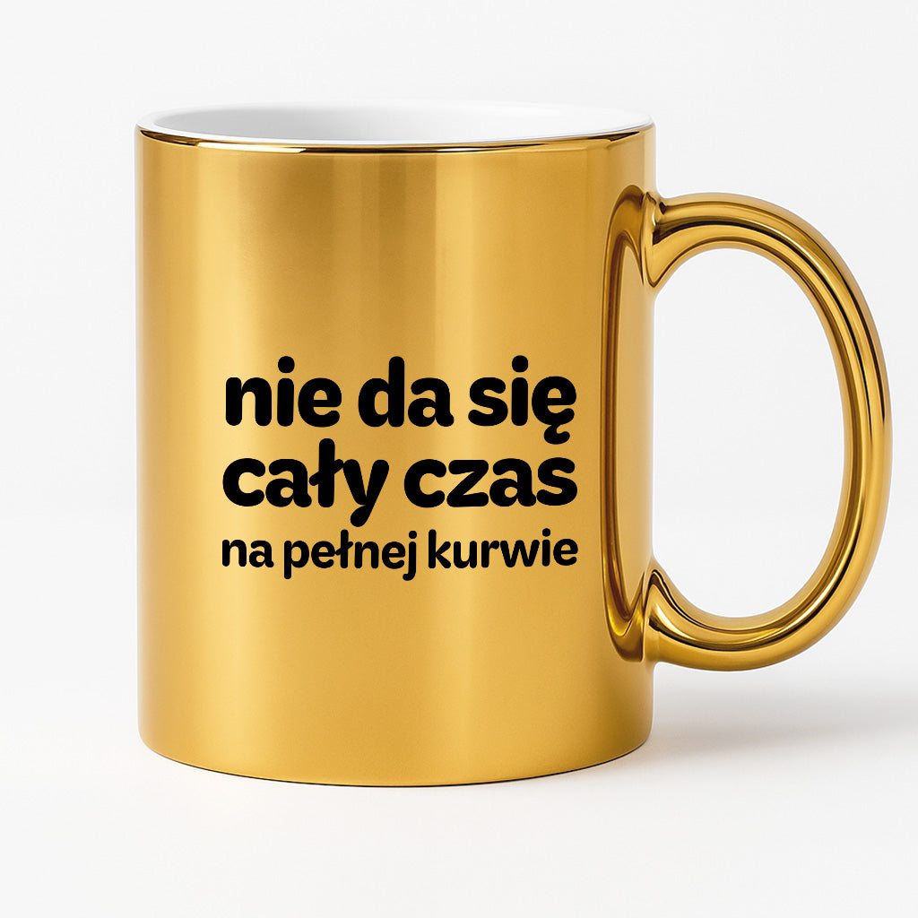 Kubek z nadrukiem - "nie da się cały czas na pełnej kurwie"