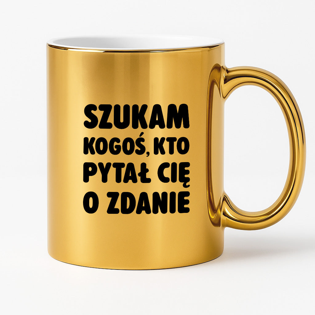 Kubek z nadrukiem - "Szukam kogoś, kto pytał Cię o zdanie"