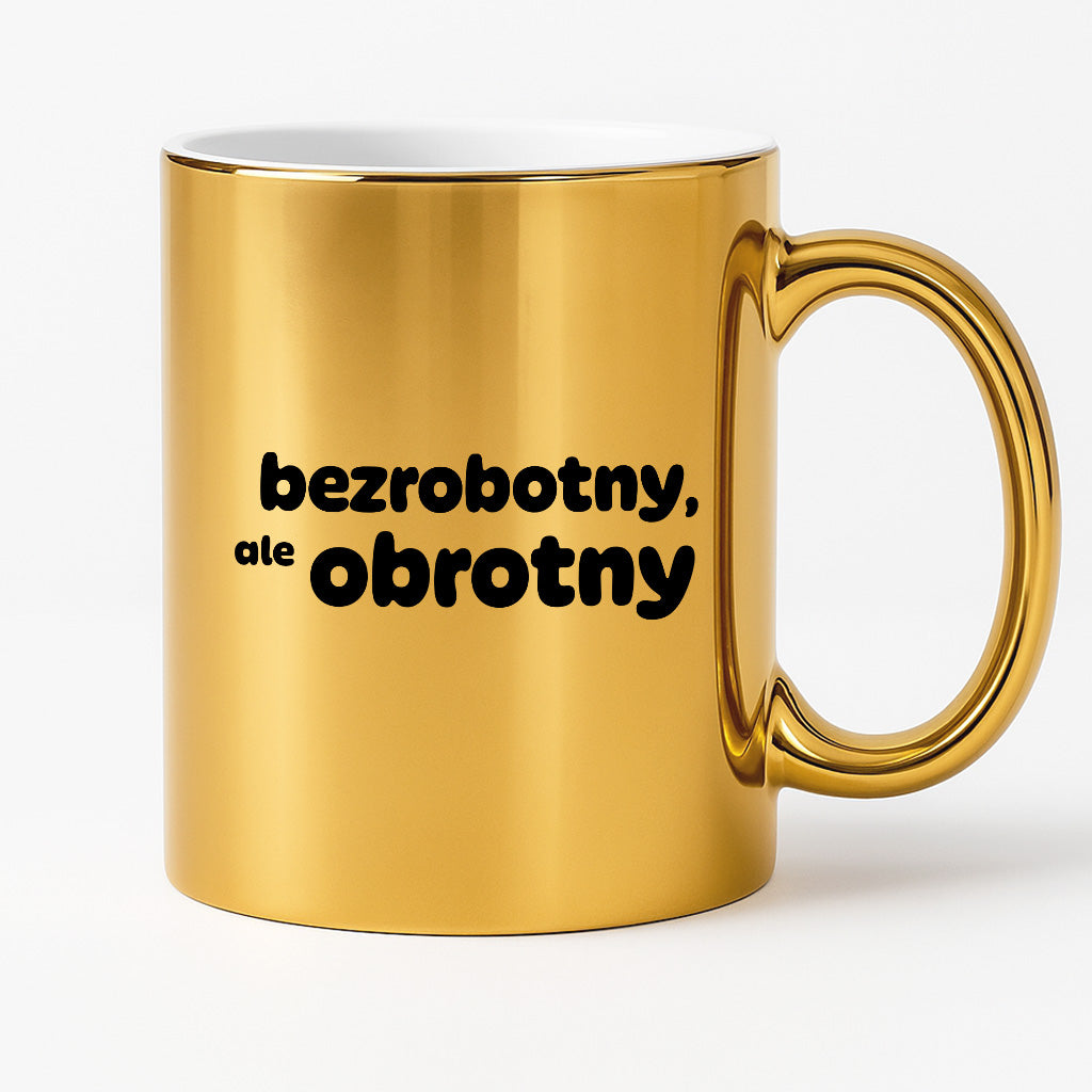 Kubek z nadrukiem - "bezrobotny, ale obrotny"