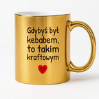 Kubek z nadrukiem - "Gdybyś był kebabem, to takim kraftowym"
