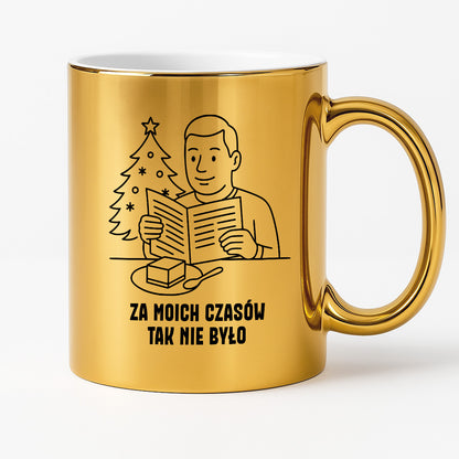 Kubek świąteczny z cytatem TATY - "Za moich czasów tak nie było"