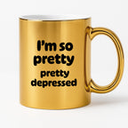 Kubek z nadrukiem - "I'm so pretty pretty depressed'