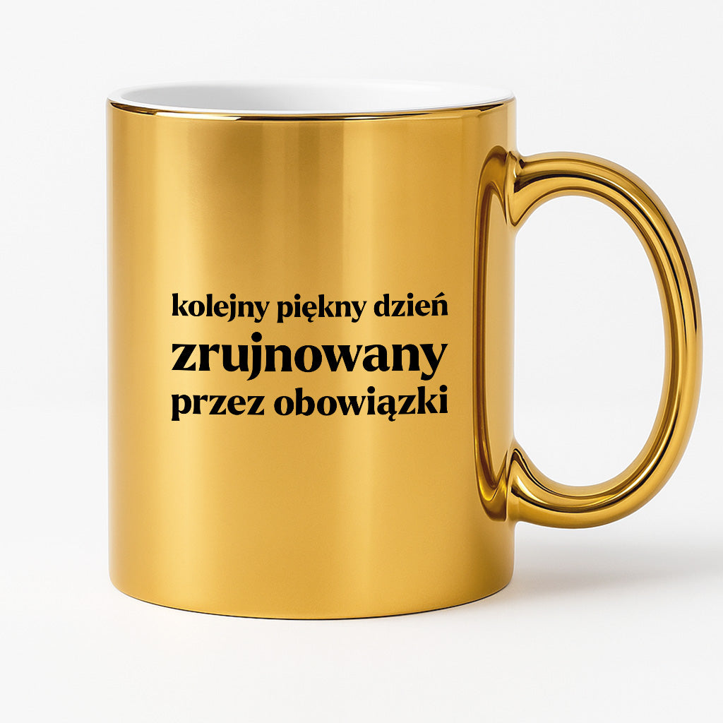 Kubek z nadrukiem - "kolejny piękny dzień zrujnowany przez obowiązki"