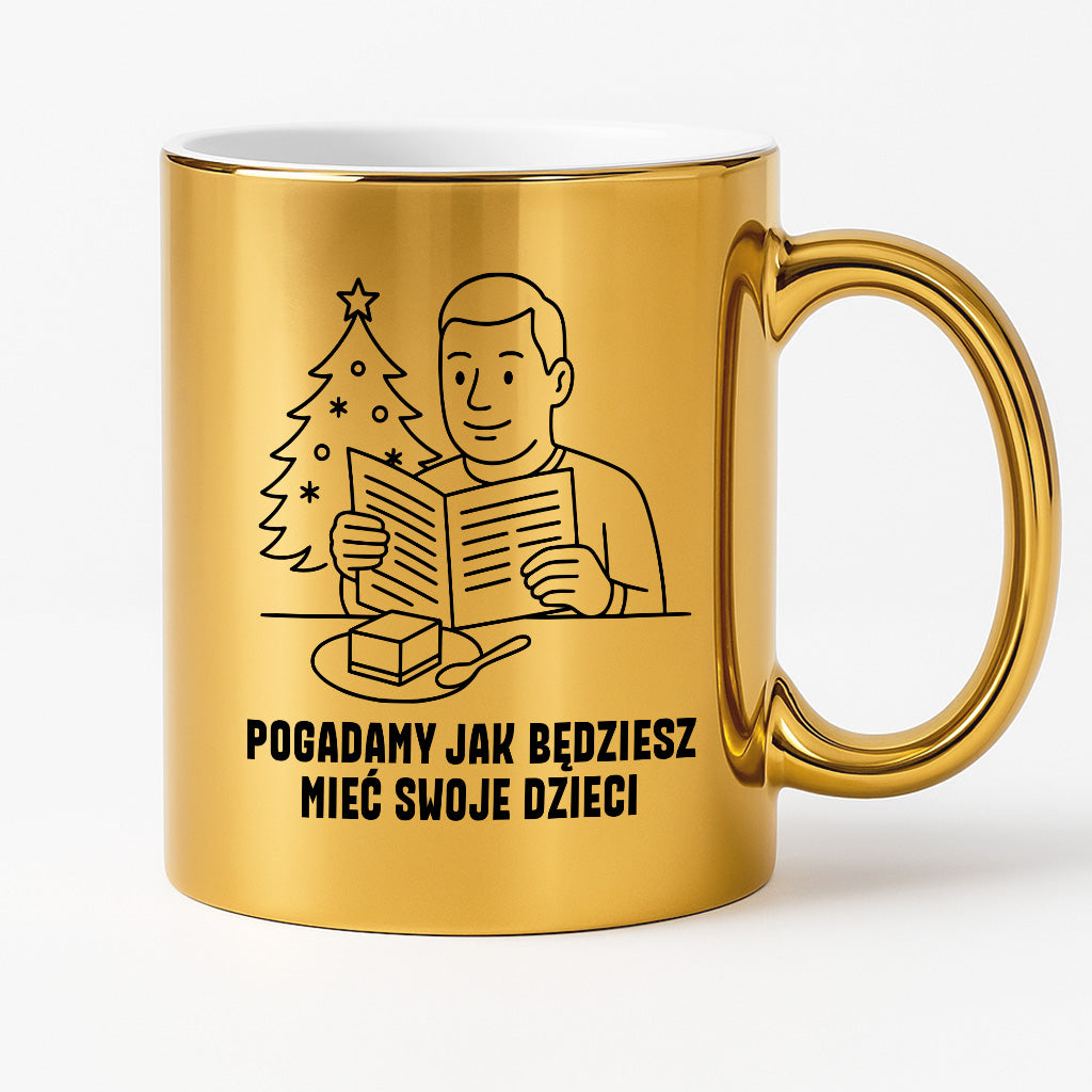 Kubek świąteczny z cytatem TATY - "Pogadamy jak będziesz mieć swoje dzieci"