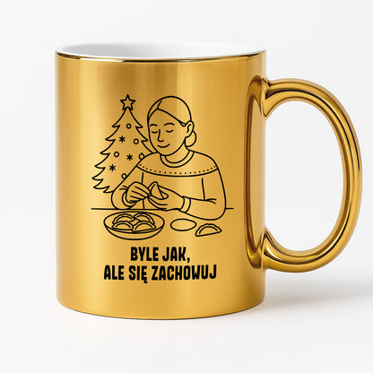 Kubek świąteczny z cytatem MAMY - "Byle jak, ale się zachowuj"