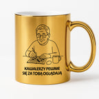 Kubek dla Babci / Dziadka - "Kawalerzy pewnie się za Tobą oglądają"